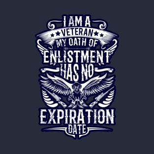 I am a veteran my oath has no expiration date T-Shirt