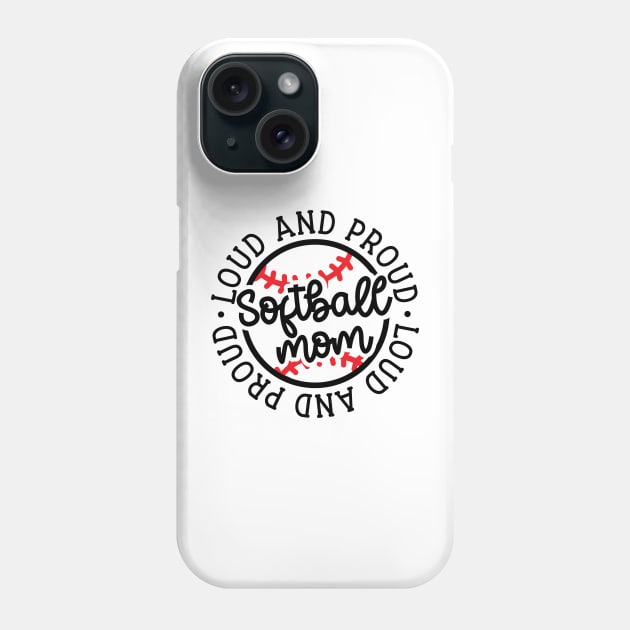 Loud and Proud Softball Mom Cute Funny Phone Case by GlimmerDesigns