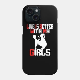 live is better with my girls Phone Case