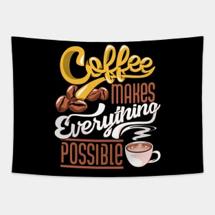 Coffee makes everythin is possible Tapestry