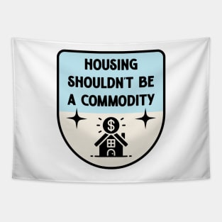 Housing Shouldnt Be A Commodity - Anti Landlord Tapestry