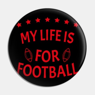 My Life Is For Football Light Version - Red Pin