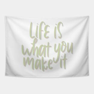 life is what you make it Tapestry