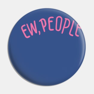 ew, people Pin