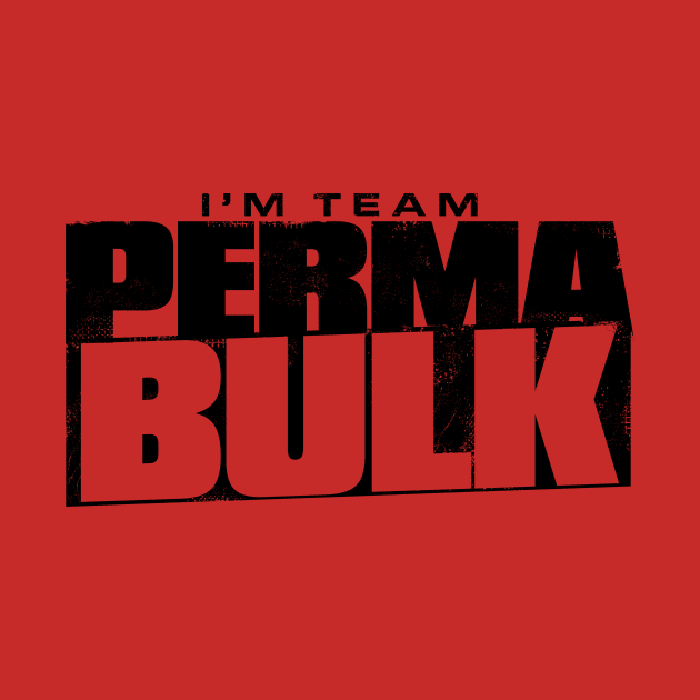 I'm Team PERMABULK - All Bulking Gym Goers Welcome by happiBod