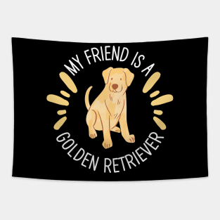 My Friend Is A Golden Retriever Tapestry