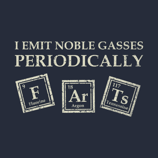 I Emit Noble Gasses by kg07_shirts