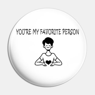 You’re my favorite person Pin