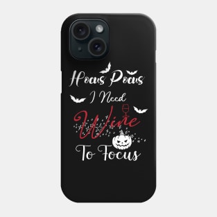 Hocus Pocus I Need Wine To Focus Phone Case