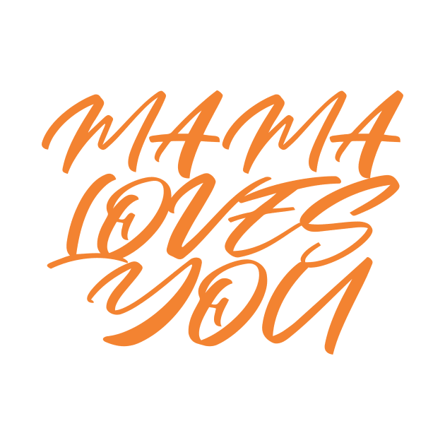 MAMA LOVES YOU, COOL FAMILY by ArkiLart Design