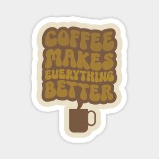 Coffee Makes Everything Better Two Magnet