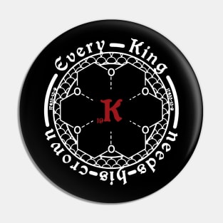 18-crown-6 "Every King needs his crown" reverse design T-Shirt Pin