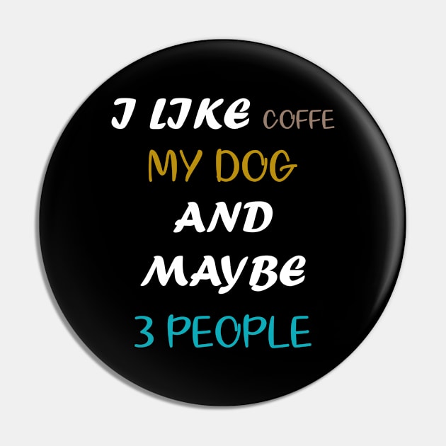 I LIKE COFFEE MY DOG & MAYBE 3 PEOPLE COFFEE LOVERS QUOTE Pin by GoodArt