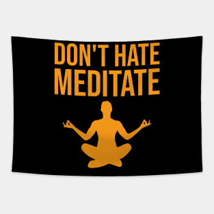 Don't hate, meditate Tapestry