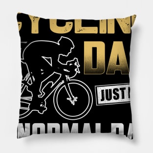 I'm A Cycling Dad Just Like A Normal Dad Except Much Cooler Pillow