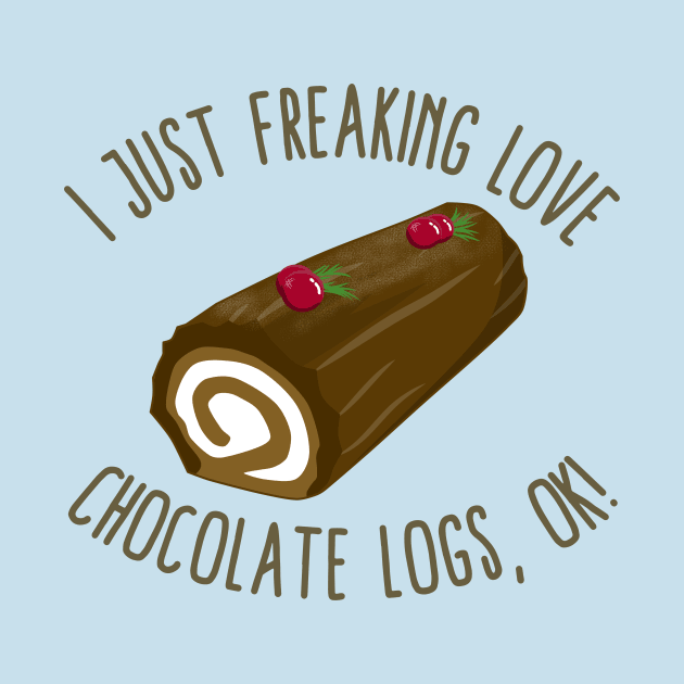 I Just Freaking Love Chocolate Logs, OK! by KawaiinDoodle