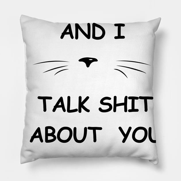 my cat and i talk shit about you Pillow by archila