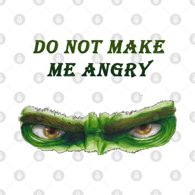 Do NOT MAKE ME ANGRY by shaimaa natshah