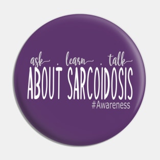 Ask, Learn, and Talk about Sarcoidosis Pin