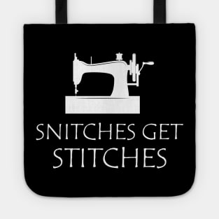 Sewing - Snitches get stitches Tote