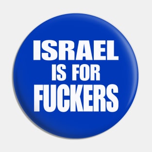 Israel IS For Fuckers - White - Back Pin