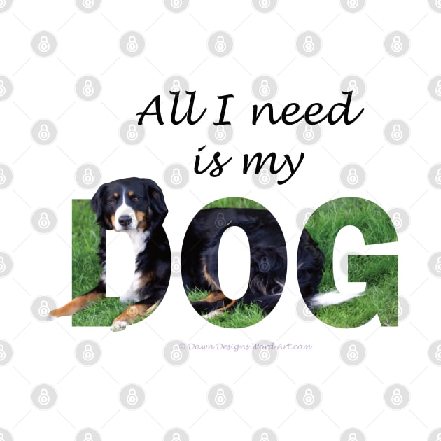 All I need is my dog - Bernese oil painting word art by DawnDesignsWordArt