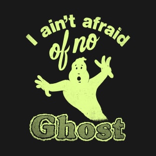 I Ain't Afraid of No Ghost - Slimed T-Shirt