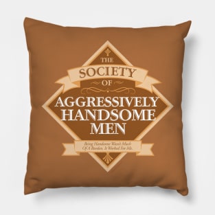 Society of Aggressively Handsome Men Pillow