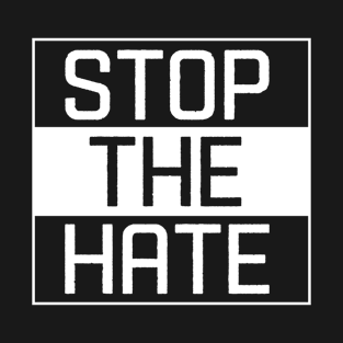 Stop the Hate T-Shirt