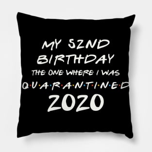 My 52nd Birthday In Quarantine Pillow