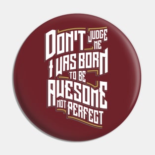 I am born to be Awesome Pin