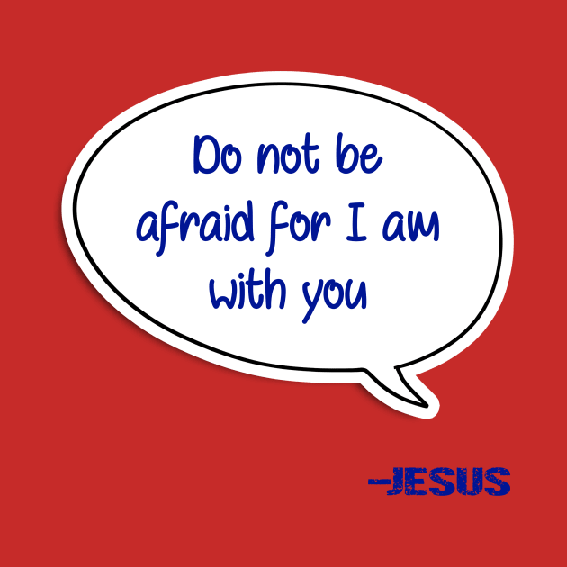 Bible quote "Do not be afraid for I am with you" Jesus in blue Christian design by Mummy_Designs