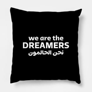 We Are The Dreamers Pillow