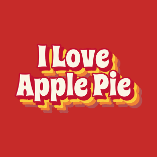 I Love Apple Pie T-Shirt