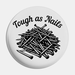 Tough As Nails Pin