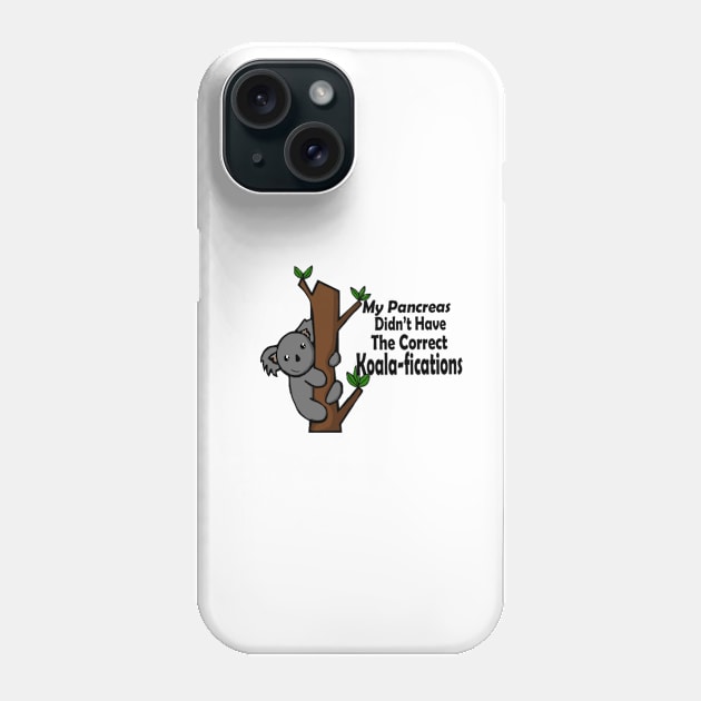 My Pancreas Didn’t Have The Correct Koala-fications Phone Case by CatGirl101