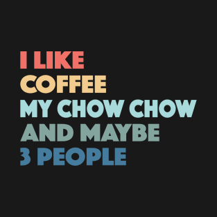 Chow Chow Funny Dog Owner Coffee Lovers Vintage Retro T-Shirt