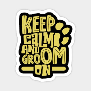 Keep calm and groom on - animal caretaker Magnet