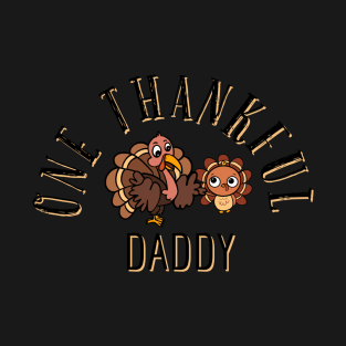 One thankful daddy turkey T-Shirt