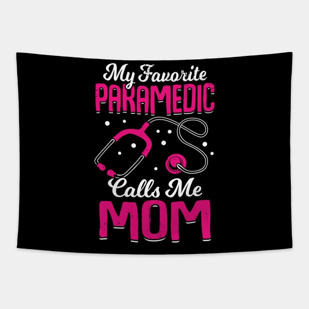 My Favorite Paramedic Calls Me Mom Tapestry by Dolde08