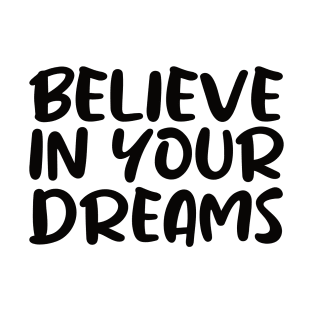 Believe in Your Dreams T-Shirt