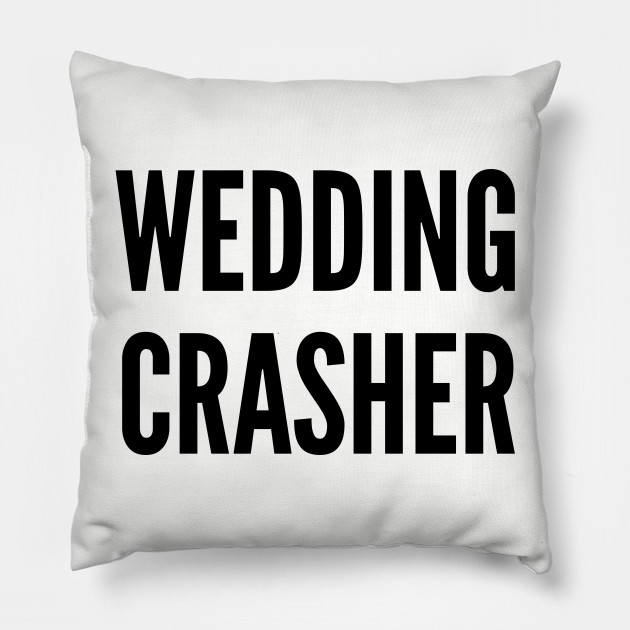 Funny Wedding Crashers Funny Joke Statement Humor Slogan