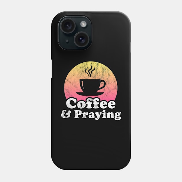 Coffee and Praying Phone Case by JKFDesigns