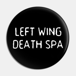 LEFT WING DEATH SPA Pin