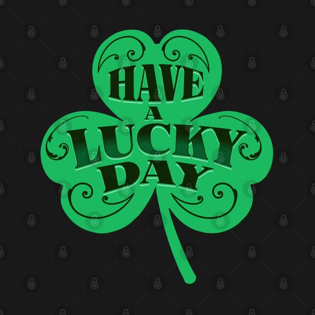 HAVE A LUCKY DAY by Imaginate