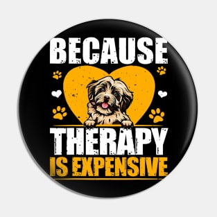 Because Therapy Is Expensive Havanese Pin