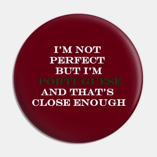 Im not perfect but Im Portuguese Pin