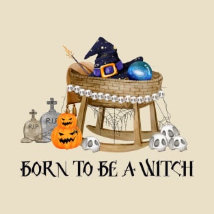 Born To Be A Witch T-Shirt