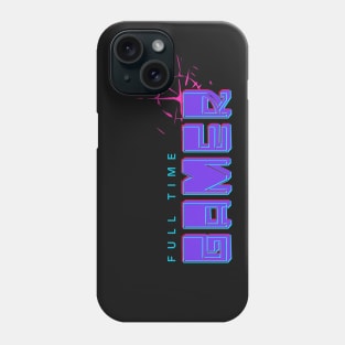 Full Time Gamer Phone Case