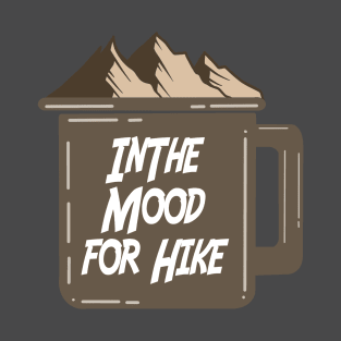 In The Mood For Hike T-Shirt